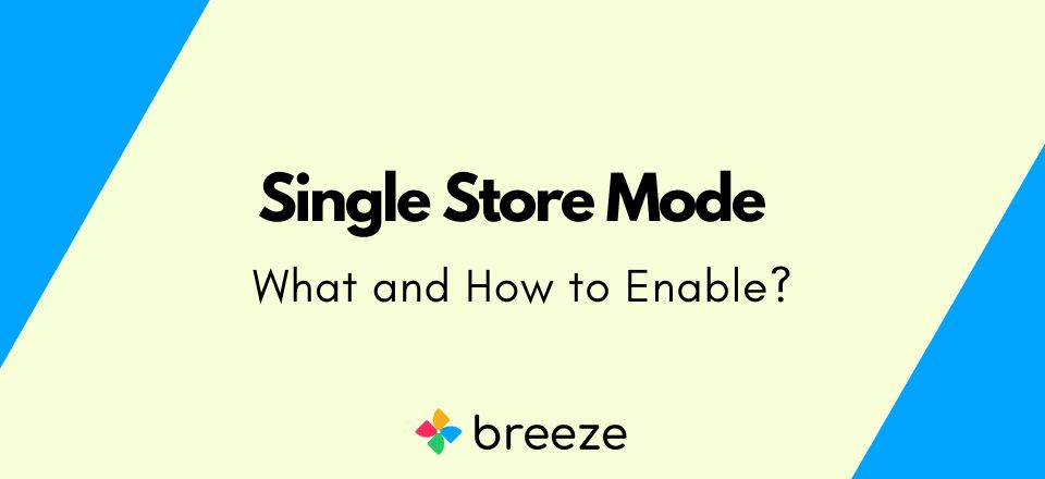 How to Enable Single Store Mode in Magento 2?