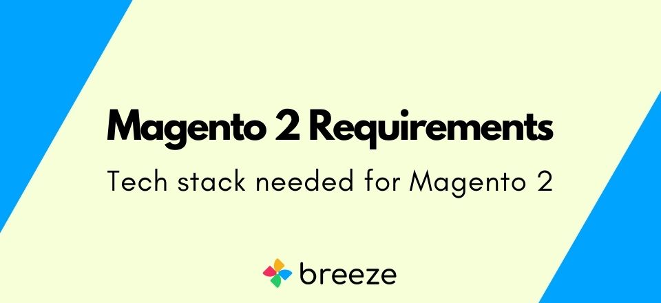 Magento 2 Requirements That You Must Take Care Of