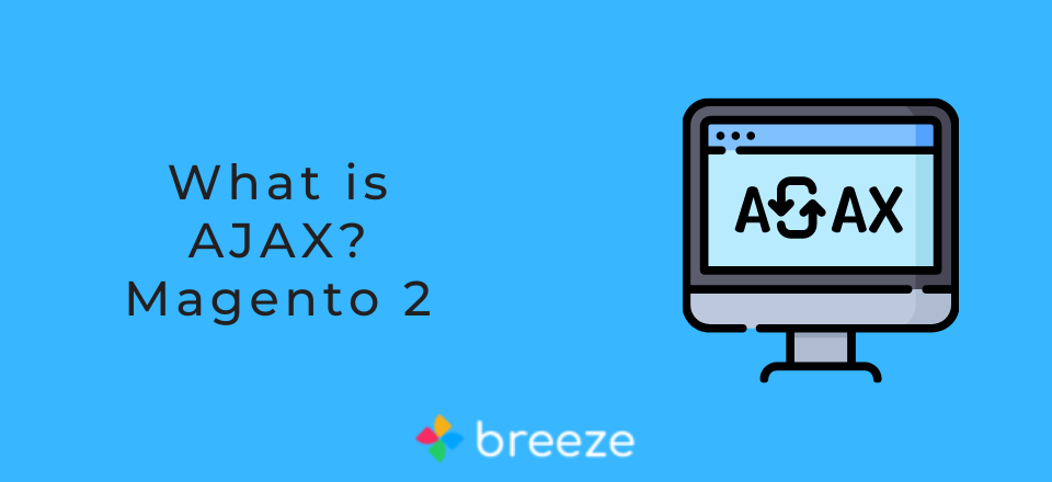 What is AJAX in Magento 2? Advantage and Disadvantage of AJAX.
