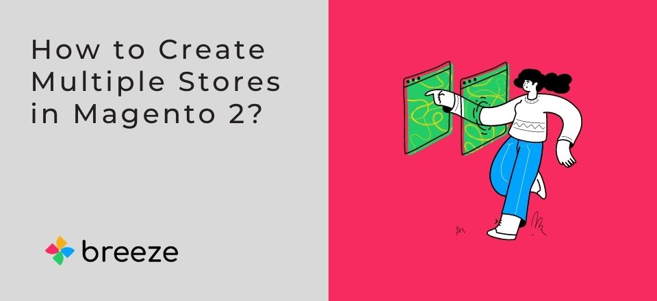 How to Create Multiple Stores in Magento 2